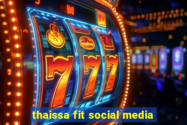 thaissa fit social media